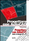 Progettare con AutoCad. Guida al diegno 2D e 3D. Con Contenuto digitale per download e accesso on line libro