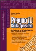 Pregeo 10. Guida operativa al software di gestione atti di aggiornamento per il catasto dei terreni. Con Contenuto digitale per download e accesso on line libro