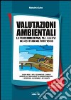 Valutazioni ambientali. Le procedure di VAS, VIA, AIA e VI nel governo del territorio. Con CD-ROM libro