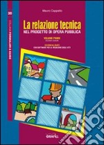 La relazione tecnica nel progetto dell'opera pubblica. Con Contenuto digitale per download e accesso on line. Vol. 1 libro