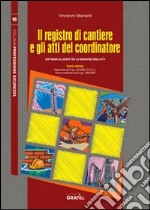 Il registro di cantiere e gli atti del coordinatore. Con CD-ROM