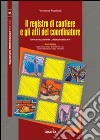 Il registro di cantiere e gli atti del coordinatore. Con CD-ROM libro