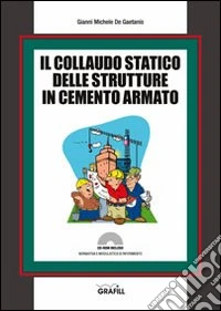 Il collaudo statico delle strutture in cemento armato. Con CD-ROM libro
