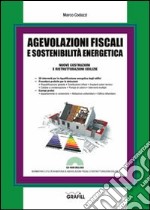 Agevolazioni fiscali e sostenibilità energetica. Nuove costruzioni e ristrutturazioni edilizie. Con CD-ROM libro