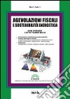 Agevolazioni fiscali e sostenibilità energetica. Nuove costruzioni e ristrutturazioni edilizie. Con CD-ROM libro