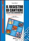 Il registro di cantiere e gli atti del coordinatore. Con Contenuto digitale per download e accesso on line libro