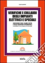 Verifiche e collaudi degli impianti elettrici e speciali. Con Contenuto digitale per download e accesso on line libro