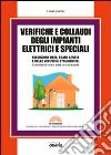 Verifiche e collaudi degli impianti elettrici e speciali. Con Contenuto digitale per download e accesso on line libro