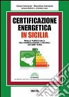 Certificazione energetica in Sicilia. Con Contenuto digitale per download e accesso on line libro