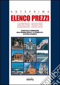 Anteprima elenco prezzi 2012 della regione Sicilia libro