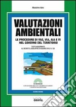 Valutazioni ambientali. Le procedure di VAS, VIA, AIA e VI nel governo del territorio. Con Contenuto digitale per download e accesso on line libro