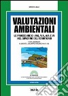 Valutazioni ambientali. Le procedure di VAS, VIA, AIA e VI nel governo del territorio. Con Contenuto digitale per download e accesso on line libro di Aleo Massimo