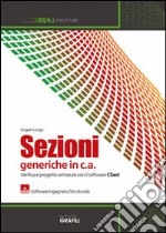 Sezioni generiche in c.a. Verifica e progetto armature con il software CSECT. Con Contenuto digitale per download e accesso on line libro