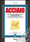 Acciaio. Manuale tecnico per il progetto e la verifica delle strutture in acciaio e delle connessioni bullonate e saldate. Con CD-ROM libro