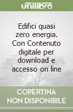 Edifici quasi zero energia. Con Contenuto digitale per download e accesso on line libro