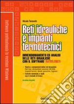 Reti idrauliche e impianti termotecnici. Con CD-ROM