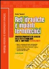 Reti idrauliche e impianti termotecnici. Con CD-ROM libro