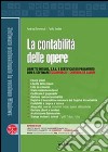 La contabilità delle opere. Con Contenuto digitale per download e accesso on line libro di Benvenuti Andrea Brotini Paolo