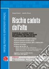 Rischio caduta dall'alto. Con Contenuto digitale per download e accesso on line libro