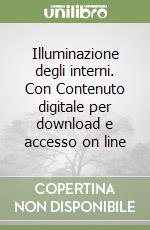 Illuminazione degli interni. Con Contenuto digitale per download e accesso on line libro