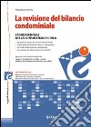 La revisione del bilancio condominiale. Con Contenuto digitale per download e accesso on line libro