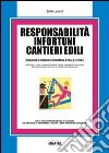 Responsabilità infortuni cantieri edili. Con Contenuto digitale per download e accesso on line libro