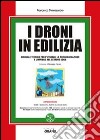 I droni in edilizia. Con CD-ROM libro