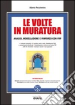 Le volte in muratura. Analisi, modellazione e rinforzo con FRP. Con Contenuto digitale per download e accesso on line libro