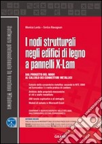 I nodi strutturali negli edifici di legno a pannelli X-LAM. Con Contenuto digitale per download e accesso on line