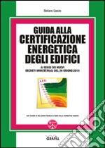 Guida alla certificazione energetica degli edifici. Con CD-ROM libro