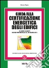 Guida alla certificazione energetica degli edifici. Con CD-ROM libro