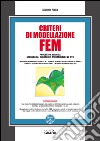 Criteri di modellazione FEM. Con Contenuto digitale per download e accesso on line libro di Altilia Michele