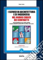 I servizi di architettura e di ingegneria nel nuovo codice dei contratti. Con Contenuto digitale per download e accesso on line libro