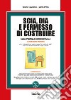 SCIA, DIA e permesso di costruire. Con software libro