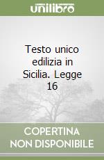 Testo unico edilizia in Sicilia. Legge 16 libro