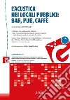 L'acustica nei locali pubblici: bar, pub, caffè. Con software libro