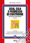 SCIA, CILA e permesso di costruire. Con software libro