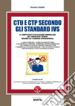 CTU e CTP secondo gli Standard IVS. Le competenze di valutazione immobiliare del consulente tecnico secondo gli standard internazionali. Con software libro