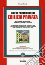 Nuove procedure di edilizia privata. Realizzazione di costruzioni ai sensi del testo unico in edilizia. Con software libro