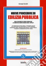 Nuove procedure di edilizia pubblica. Realizzazione di opere pubbliche ai sensi del nuovo Codice degli appalti. Con aggiornamento online libro