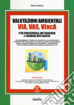 Valutazioni Ambientali VIA, VAS, VIncA. Iter procedurali, metodologie e tecniche applicative. Con software libro