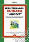 Valutazioni Ambientali VIA, VAS, VIncA. Iter procedurali, metodologie e tecniche applicative. Con software libro