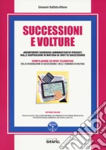 Successioni e volture. Adempimenti giuridico-amministrativi previsti dalle disposizioni in materia di diritto successorio. Con Contenuto digitale per download