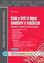 Solai e tetti in legno lamellare e massiccio. Software per il calcolo di tetti piani o inclinati. Con software libro