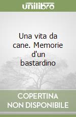 Una vita da cane. Memorie d'un bastardino libro