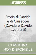 Storia di Davide e di Giuseppe (Davide è Davide Lazzeretti)