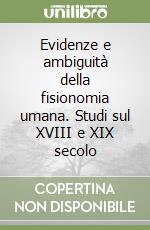 Evidenze e ambiguità della fisionomia umana. Studi sul XVIII e XIX secolo libro