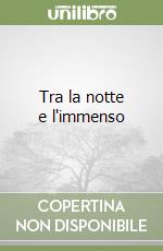 Tra la notte e l'immenso libro