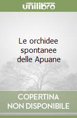 Le orchidee spontanee delle Apuane libro