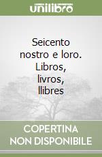 Seicento nostro e loro. Libros, livros, llibres